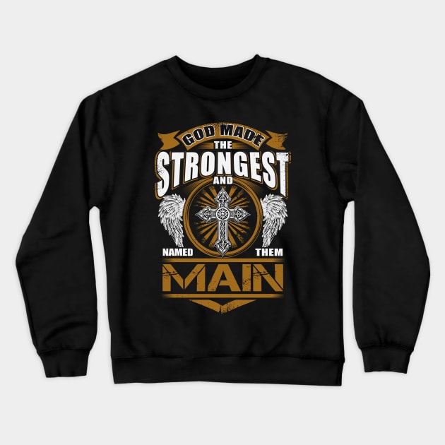 Main Name T Shirt - God Found Strongest And Named Them Main Gift Item Crewneck Sweatshirt by reelingduvet